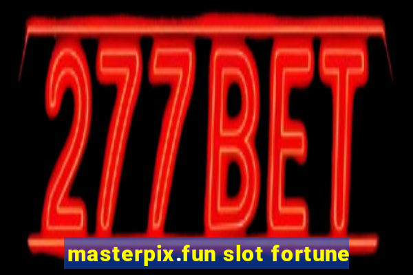 masterpix.fun slot fortune